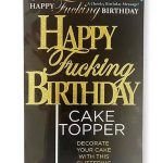 Happy F`ing Birthday Cake Topper - Gold/Black