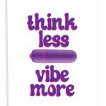 NaughtyVibes Think Less Vibe More Greeting Card